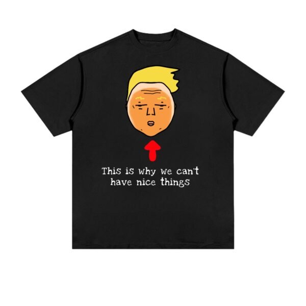 Trump is Why You Cant Have Nice Things Unisex Heavyweight T-shirt | 250GSM Cotton (DTG) - Image 2