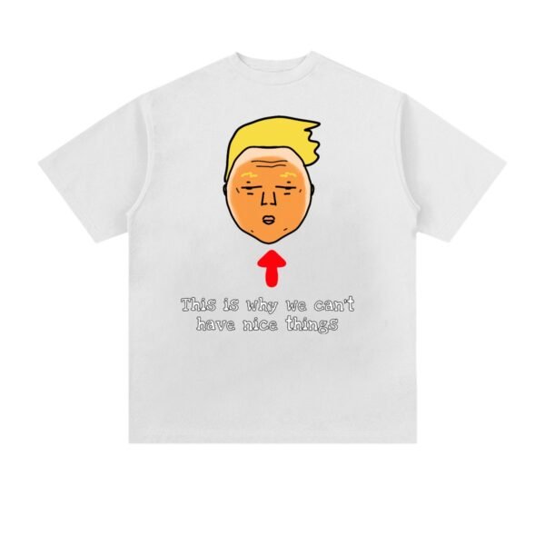 Trump is Why You Cant Have Nice Things Unisex Heavyweight T-shirt | 250GSM Cotton (DTG)